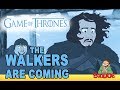 The walkers are coming game of thrones