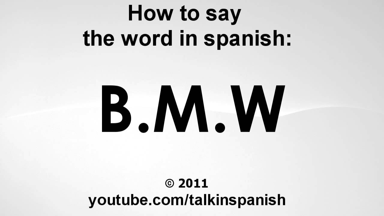 How To Say The Word In Spanish B M W YouTube