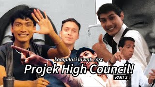 Kompilasi Lawak Cast Projek High Council Part 2😆