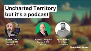 Uncharted Territory: Questions for Q2 with Steve Travaglini and Ryan Burke