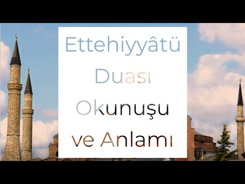 Ettehiyyâtü Duası Okunuşu ve Türkçe anlamı