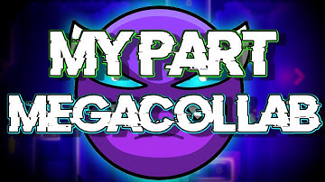 My Part In My Megacollab (Geometry Dash)