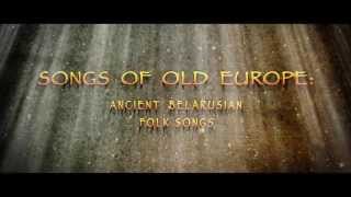 Trailer: The Songs of Old Europe - Ancient Belarusian Folk Songs