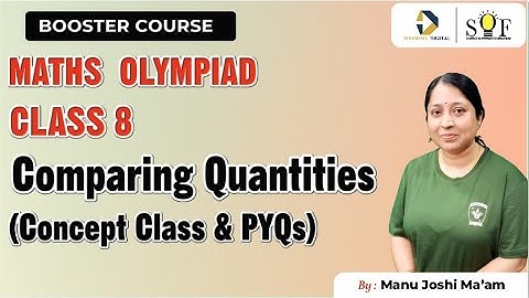 Maths Olympiad Class 8 | Comparing Quantities | Concept Class and PYQs | SOF IMO 2024