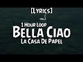 La Casa De Papel - Bella Ciao {1 Hour Loop}[Lyrics]