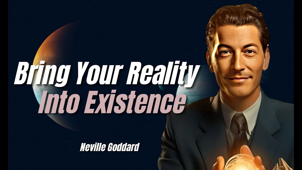 Bring Your Reality Into Existence The Power of Manifestation