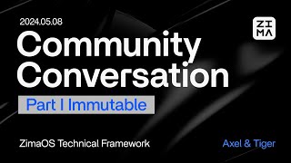 【Part 1 Immutable】Community Conversation May 2024: ZimaOS Technical Framework