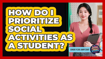 How Do I Prioritize Social Activities As A Student?