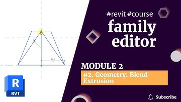 REVIT FAMILIES COURSE:  Module 2 | 2. Geometry: Blend Extrusion