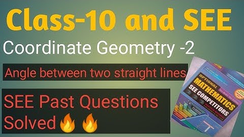 SEE : Coordinate Geometry- 2 | Angle Between Two Straight Lines | Class 10 | #coordinategeometry 🔥🔥