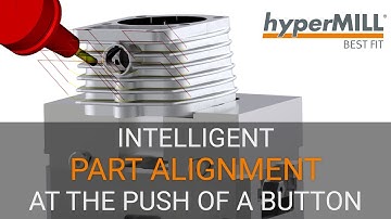 hyperMILL BEST FIT | Intelligent Part Alignment at the Push of a Button