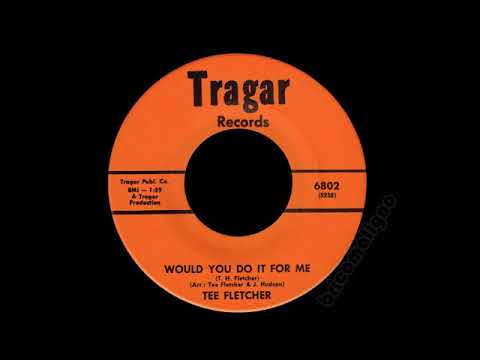 Tee Fletcher - Would You Do It For Me