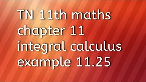 TN 11th maths chapter 11integral calculus example 11.25