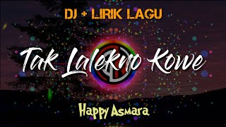 DJ TAK LALEKNO KOWE VERSI ANGKLUNG - HAPPY ASMARA || LIRIK LAGU TERBARU