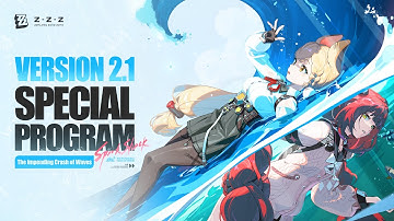 Zenless Zone Zero Version 2.1 "The Impending Crash of Waves" Special Program