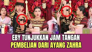 KOCAK! Eby Tunjukkan Jam Tangan, Pembelian Ayang Zahra!