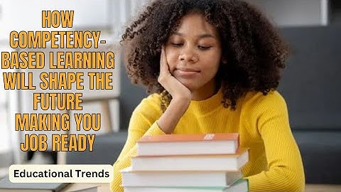 Revolutionizing Education: Competency-Based Learning is Shaping the Future