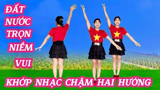 KHỚP NHẠC CHẬM HAI HƯỚNG DỄ TẬP 💥ĐẤT NƯỚC TRỌN NIỀM VUI