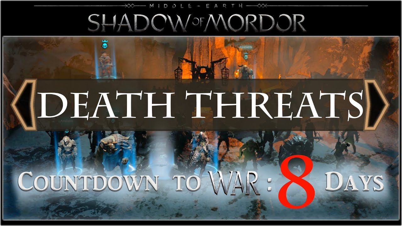 DEATH THREATS EXPLAINED :: 8 Days to Middle-earth: Shadow of War // News & Gameplay