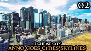 GLOBAL TRADE - Highrise City || Anno 1800 Goes Cities Skylines | City Builder Strategy Part 02