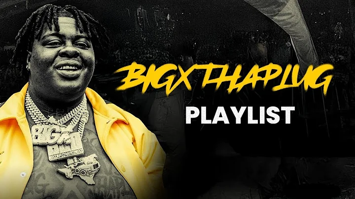 BigXthaPlug Best Songs Playlist