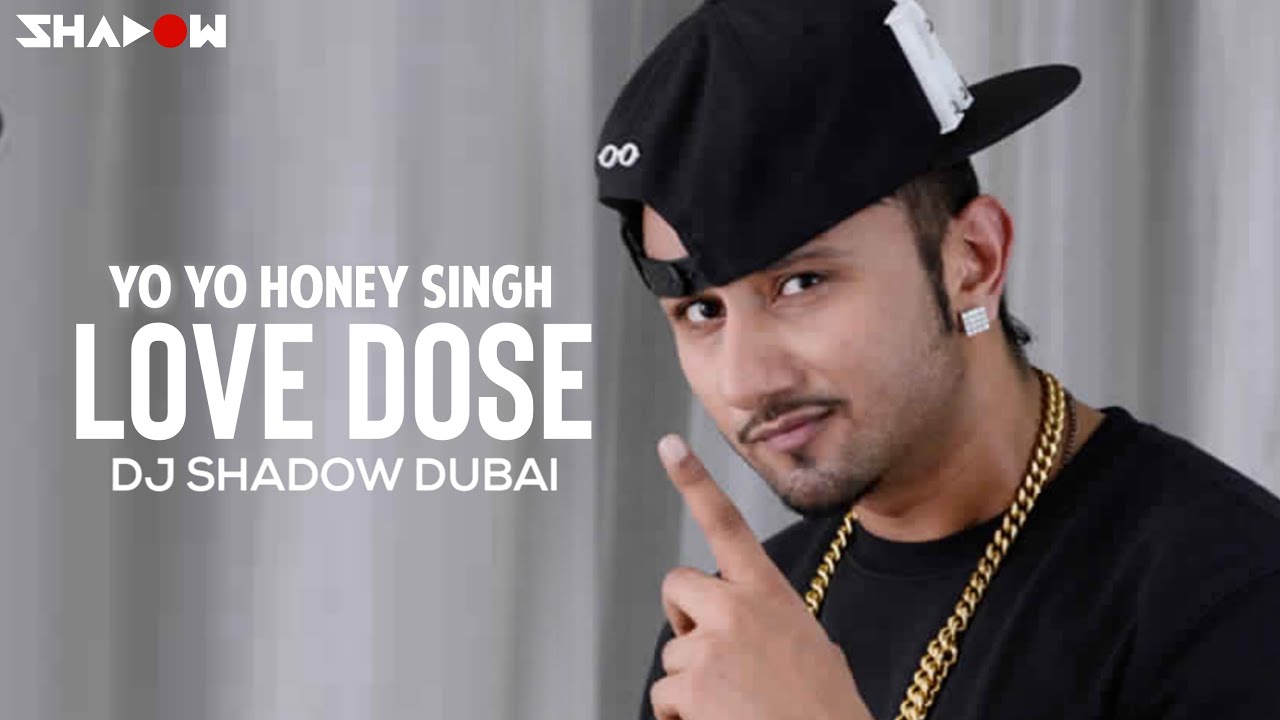 Love Dose  Yo Yo Honey Singh  Dj Shadow Dubai Remix  Full Video HD