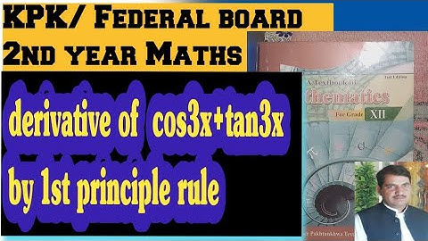 kpk federal board 2nd year Maths Derivative of f(x)= cos3x+tan3x by 1st principle rule