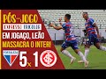 CINCUM! LEÃO PASSEIA NO CASTELÃO | PÓS-JOGO: FORTALEZA 5X1 INTERNACIONAL | Brasileirão 2021