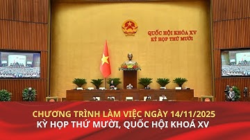 Kỳ họp thứ Mười, Quốc hội Khoá XV: Chương trình làm việc ngày 14/11