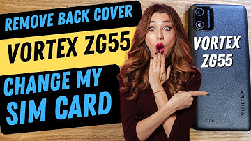 Full Guide Vortex ZG55 Remove Back Cover Change Sim Chip Add SD Card Change Battery