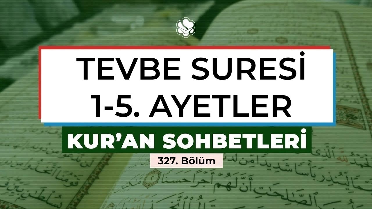 TEVBE SURESİ 1-5. AYETLER | Kur'an Sohbetleri