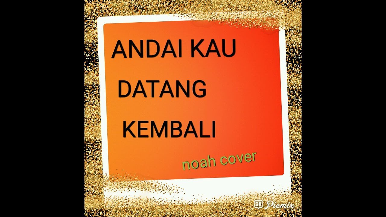 Andai Kau Datang Kembali - NOAH ( accoustic cover ) - YouTube