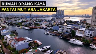 Pantai Mutiara Jakarta 2025, Rumah Mewah Orang Kaya Indonesia
