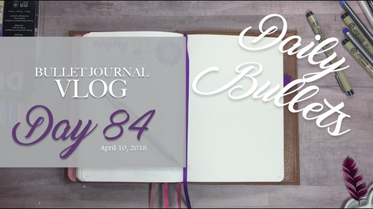 Daily Bullets | Bullet Journal Vlog Day 84 | Custom Order Work | April 10, 2018 pwm electronica