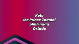 Ice prince - KOLO (feat Oxlade)  lyrics  video