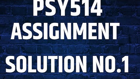 psy 514 assignment solution no 1