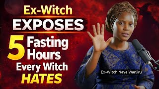 Ex Witch EXPOSES The 5 Fasting Hours That Make Every Witchcraft Assignment Impossible