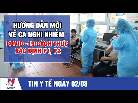 Hướng dẫn mới về ca nghi nhiễm COVID-19 cách thức xác định F1, F2 - VNEWS