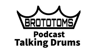 Brototoms Podcast - Talking Drums - Episode 1