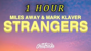 [1 HOUR 🕐 ] Miles Away & Mark Klaver - Strangers (Lyrics)