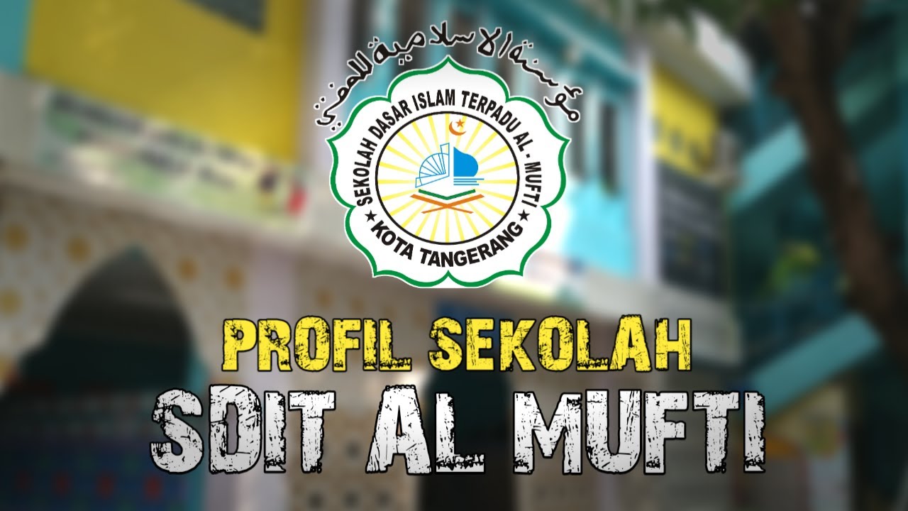  Profil  Sekolah SDIT Al Mufti Kota  Tangerang  YouTube