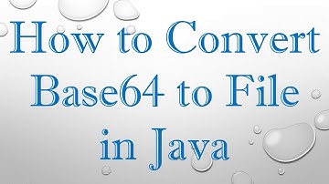 How to Convert Base64 to File in Java