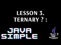 JavaSimple 3.Conditions Ternary ? :