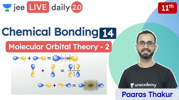 JEE: Chemical Bonding L14 | Molecular Orbital Theory | Unacademy JEE | JEE Chemistry | Paaras Sir