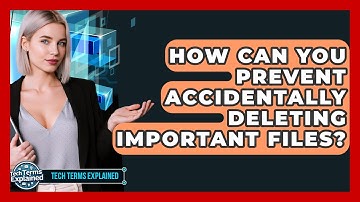 How Can You Prevent Accidentally Deleting Important Files? - Tech Terms Explained