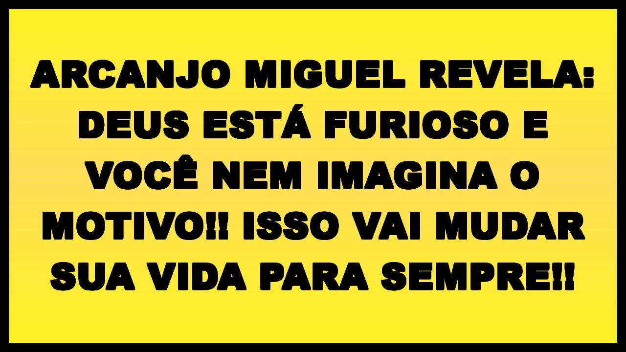 💥ARCANJO MIGUEL REVELA: DEUS ESTÁ FURIOSO E VOCÊ NEM IMAGINA O MOTIVO!! ISSO VAI MUDAR SUA VIDA PARA