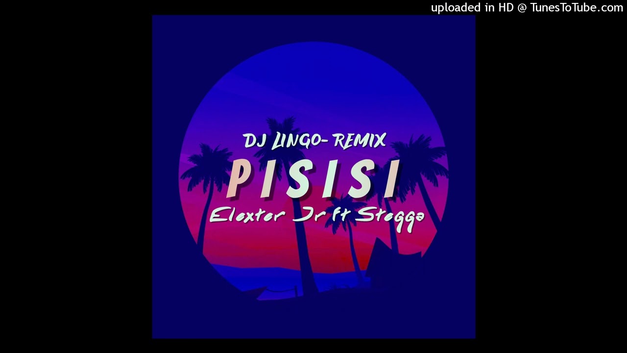 Elexter Jr ft Stegga - Pisisi (Dj liingo Remix)