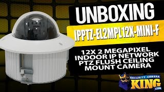Unboxing - Mini F 12X 2 MP Indoor IP Network PTZ Ceiling Mount - IPPTZ EL2MPL12X