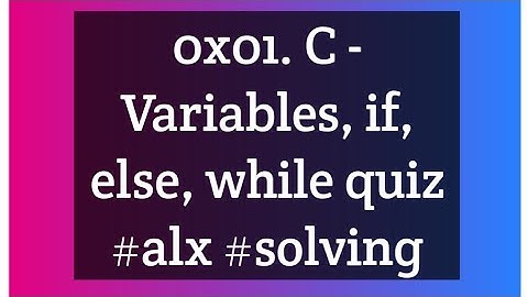 0x01. C - Variables, if, else, while quiz #alx #solving
