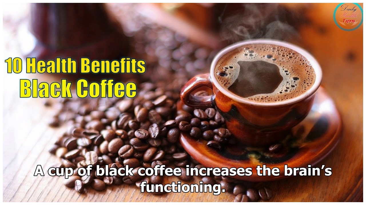 What Are The Health Benefits Of Black Coffee Youtube